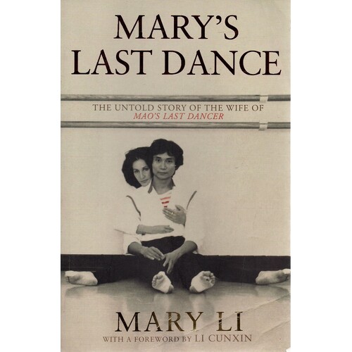 Mary's Last Dance. The Untold Story Of The Wife Of Mao's Last Dancer