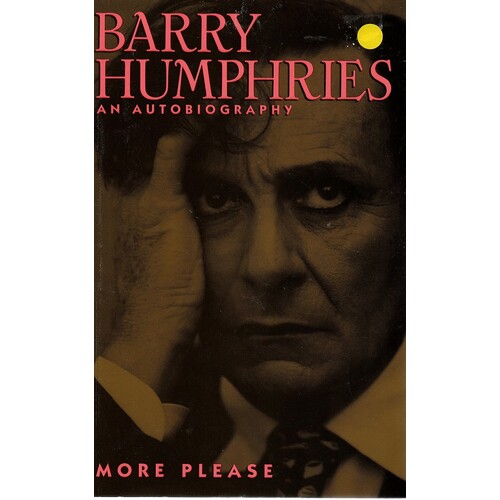 More Please. Barry Humphries, An Autobiography