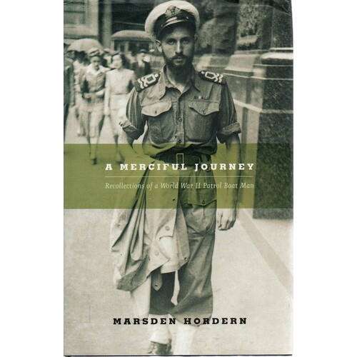 A Merciful Journey. Recollections of a World War II - Patrol Boat Man