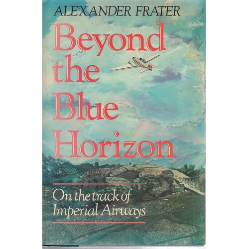 Beyond The Blue Horizon. On The Track Of Imperial Airways
