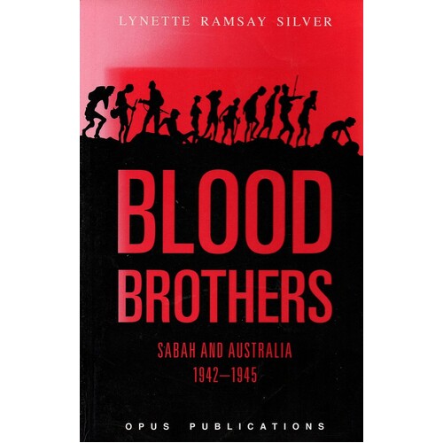 Blood Brothers. Sabah And Australia. 1942-1945