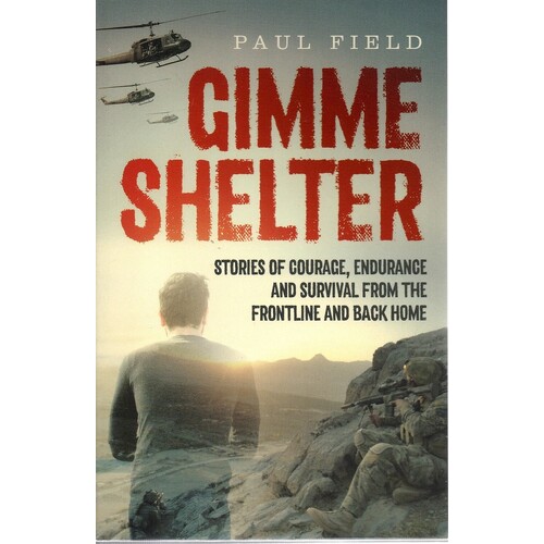Gimme Shelter. Stories Of Courage, Endurance And Survival From The Frontline And Back Home