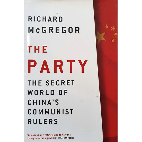 The Party. The Secret World Of China's Communist Rulers