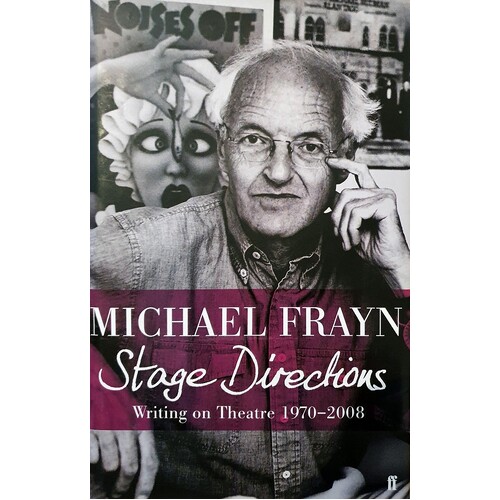 Stage Directions. Writing On Theatre 1970-2008