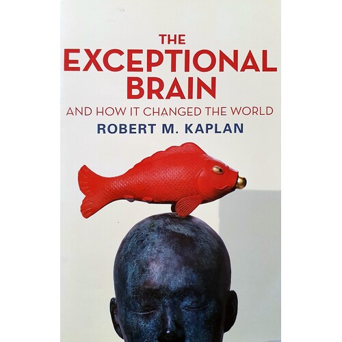 The Exceptional Brain. And How It Changed The World