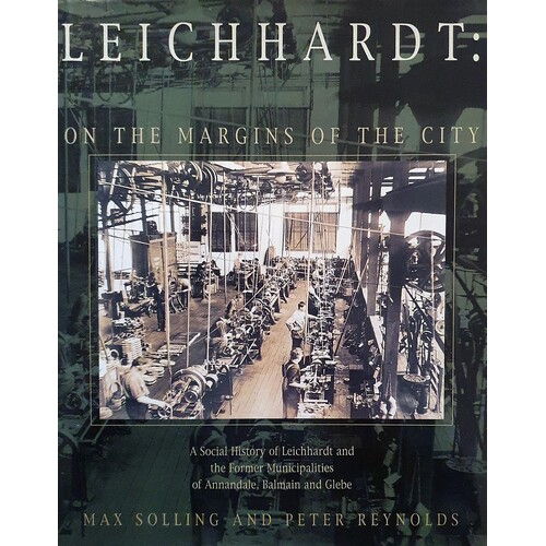 Leichhardt. On The Margins Of The City. A History Of The Municipality Of Leichhardt