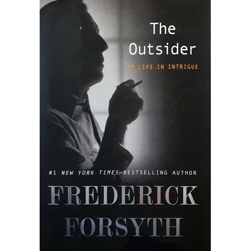 The Outsider. My Life In Intrigue