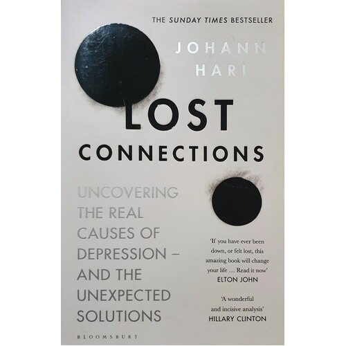 Lost Connections. Uncovering The Real Causes Of Depression And The