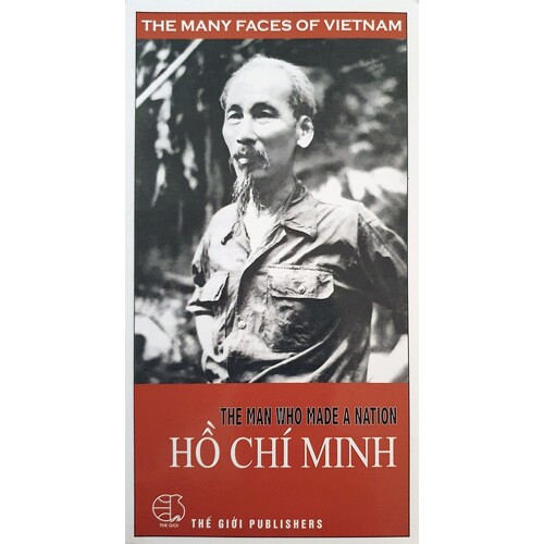 The Many Faces Of Vietnam - The Man Who Made A Nation - Ho Chi Minh