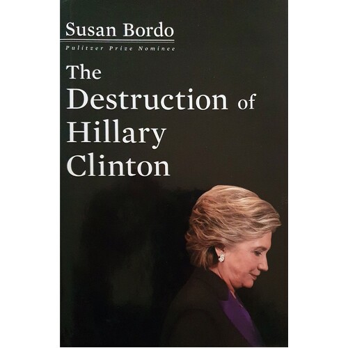 The Destruction Of Hillary Clinton