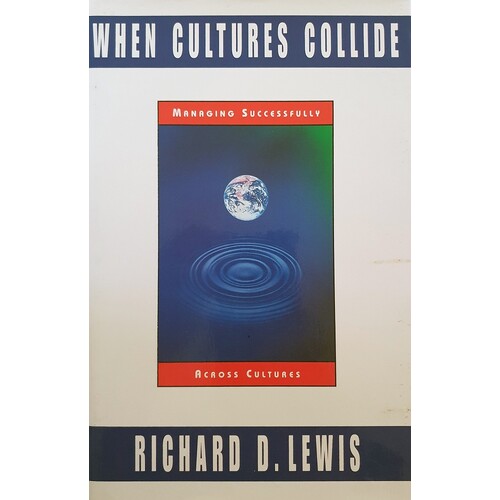 When Cultures Collide. Managing Successfully Across Cultures