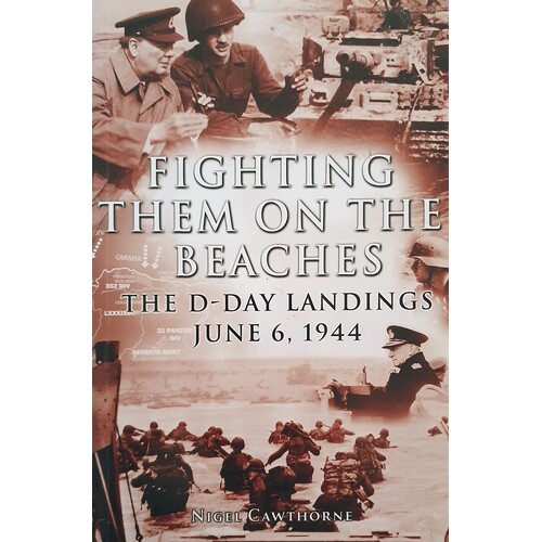 Fighting Them On The Beaches. The D Day Landings June 6. 1944