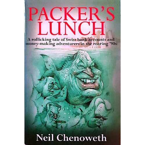 Packer's Lunch. A Rollicking Tale Of Swiss Bank Accounts And Money Making Adventurers In The Roaring '90s