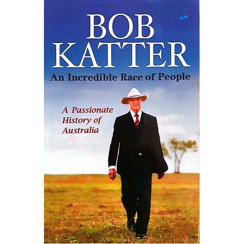 An Incredible Race Of People. A Passionate History Of Australia