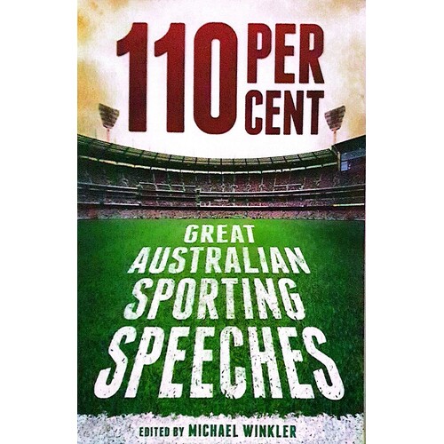 110 Per Cent. Great Australian Sporting Speeches