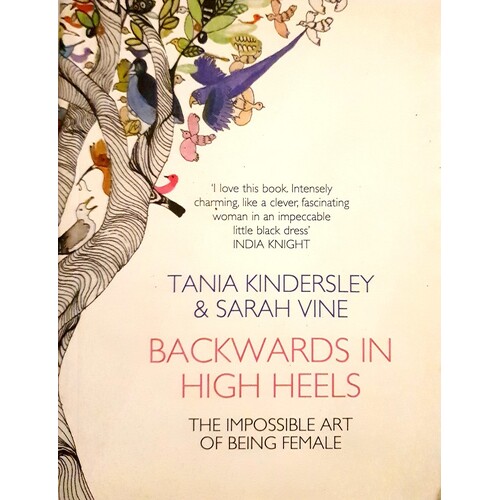 Backwards In High Heels. The Impossible Art Of Being Female