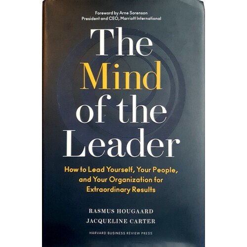 The Mind Of The Leader. How To Lead Yourself, Your People, And Your Organization For Extraordinary Results