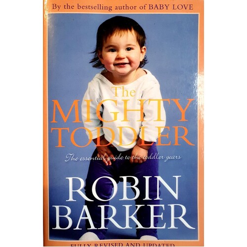 The Mighty Toddler. The Essential Guide To The Toddler Years