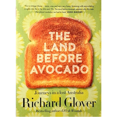 The Land Before Avocado. Journeys In A Lost Australia