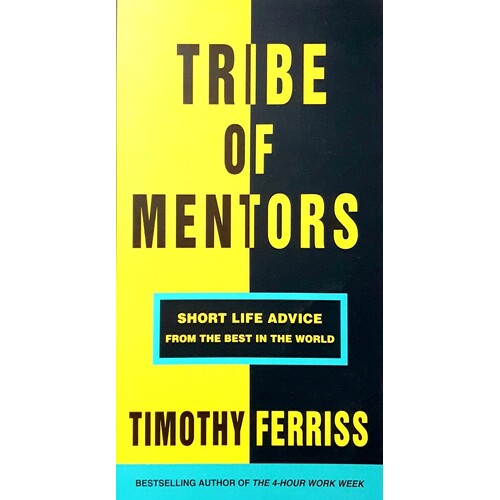 Tribe Of Mentors. Short Life Advice From The Best In The World
