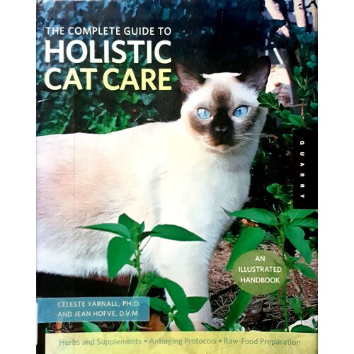 The Complete Guide To Holistic Cat Care. An Illustrated Handbook
