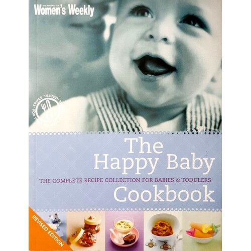 The Happy Baby. The Complete Recipe Collection For Babies And Toddlers