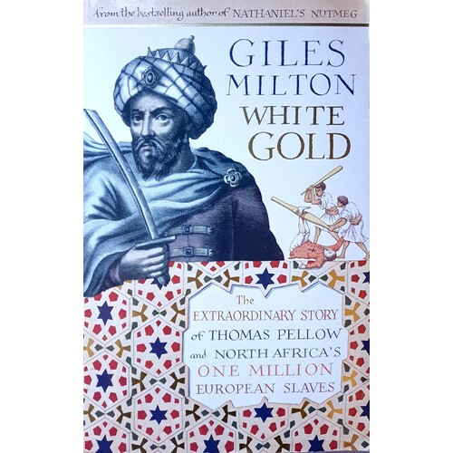 White Gold. The Forgotten Story Of North Africa's European Slaves