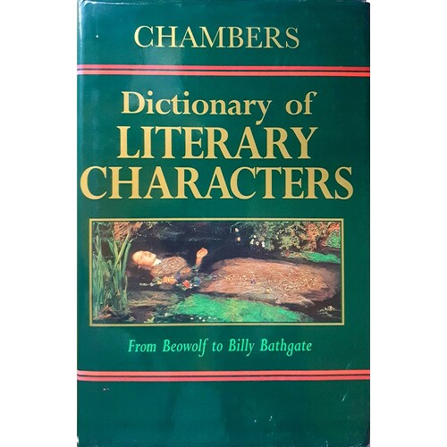 Chambers Dictionary Of Literary Characters. From Bewolf To Billy Bathgate