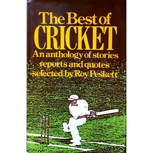 The Best Of Cricket. An Anthology Of Stories Reports And Quotes