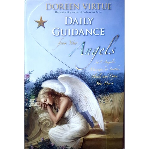 Daily Guidance From Your Angels. 365 Angelic Messages To Soothe, Heal, And Open Your Heart