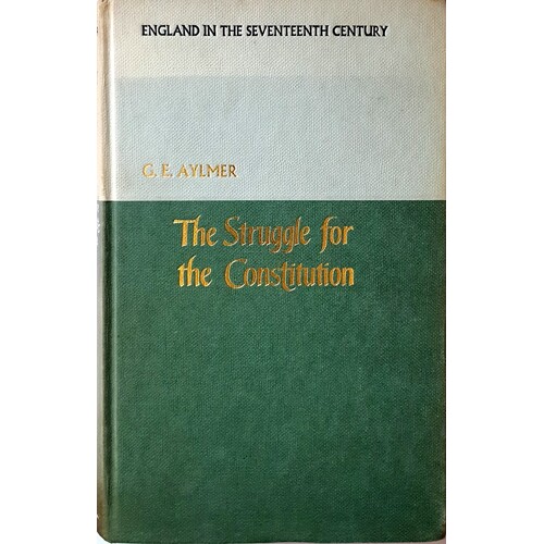 The Struggle For The Constitution 1603-1689. England In The Seventeenth Century