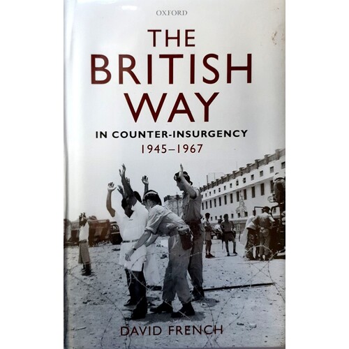 The British Way In Counter-Insurgency, 1945-1967
