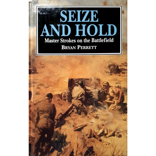 Seize And Hold. Master Strokes On The Battlefield