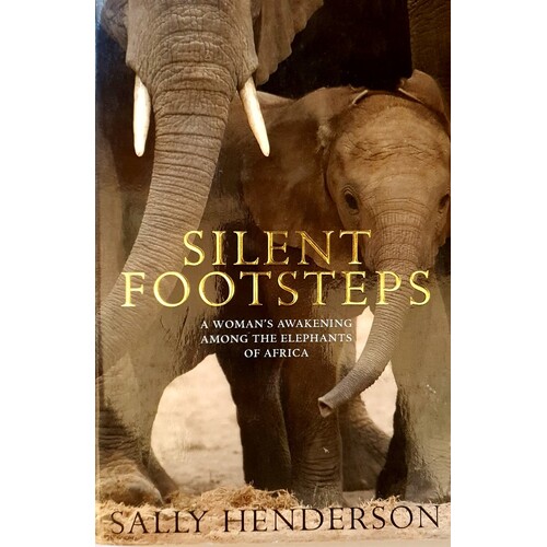 Silent Footsteps. A Woman's Awakening Among The Elephants Of Africa