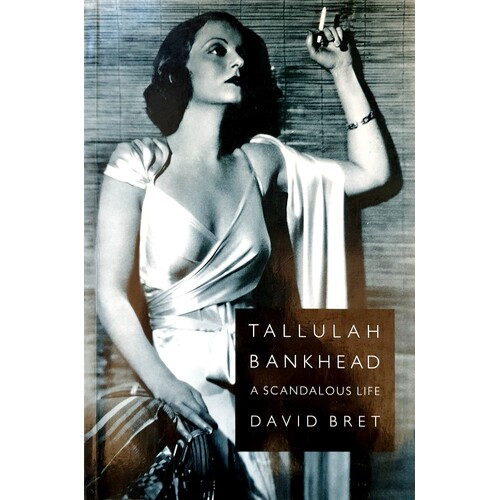Tallulah Bankhead. A Scandalous Life