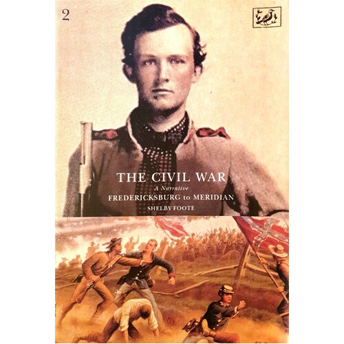 The Civil War, Volume. 2. Fredericksburg to Meridian