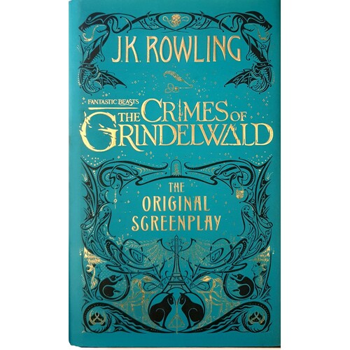 Fantastic Beasts. The Crimes Of Grindelwald - The Original Screenplay