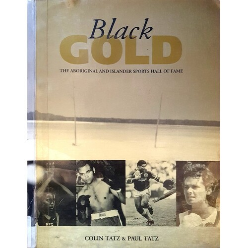 Black Gold. The Aboriginal And Islander Sports Hall Of Fame