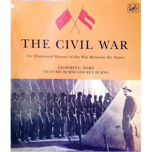 The Civil War. An Illustrated History Of The War Between The States