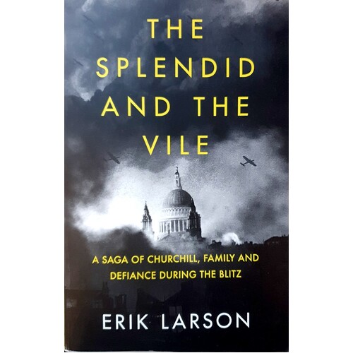 The Splendid And The Vile. A Saga Of Churchill, Family And Defiance During The Blitz