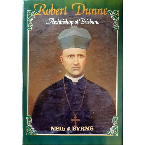 Robert Dunne. Archbishop Of Brisbane 1830-1917