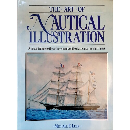 The Art of Nautical Illustration. A Visual Tribute to the Achievements of the Classic Marine Illustrators