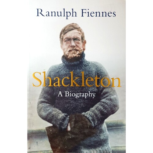 Shackleton. How The Captain Of The Newly Discovered Endurance Saved His Crew In The Antarctic