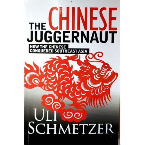 The Chinese Juggernaut. How The Chinese Conquered Southeast Asia