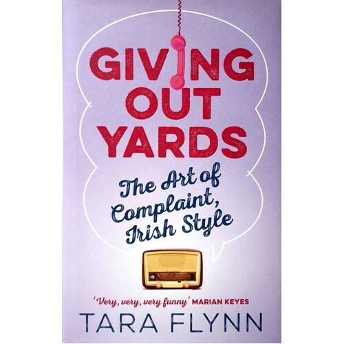 Giving Out Yards. The Art Of Complaint, Irish Style