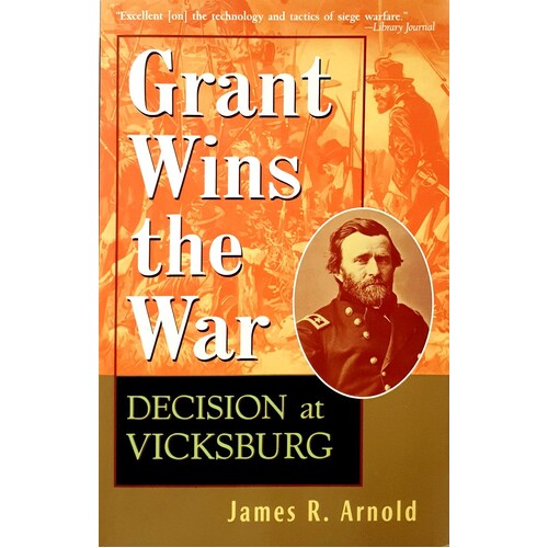 Grant Wins The War. Decision At Vicksburg