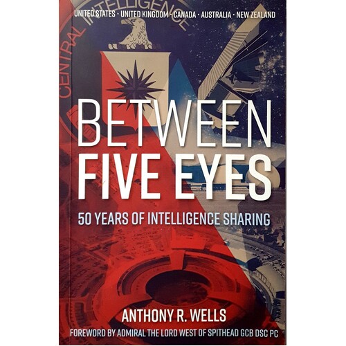 Between Five Eyes. 50 Years Of Intelligence Sharing