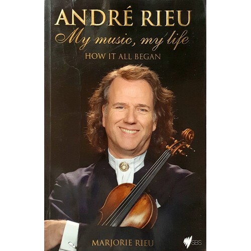 Andre Rieu. My Music, My Life. How It All Began