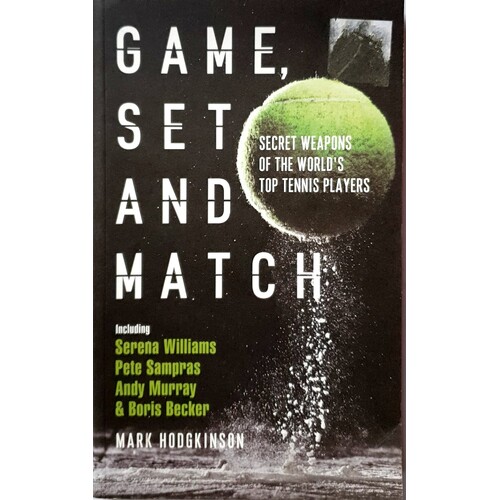 Game, Set And Match. Secret Weapons Of The World's Top Tennis Players