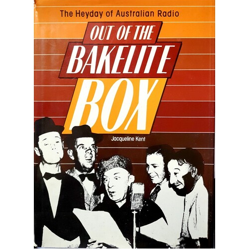Out Of The Bakelite Box. The Heyday Of Australian Radio